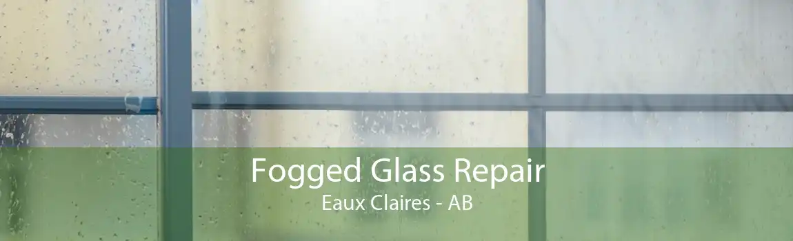 Fogged Glass Repair Eaux Claires - AB