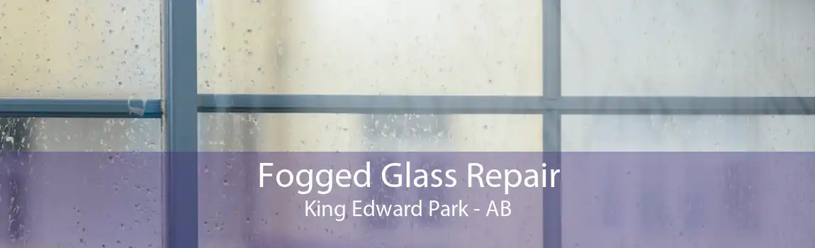 Fogged Glass Repair King Edward Park - AB