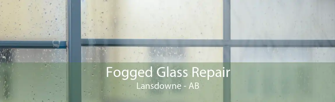 Fogged Glass Repair Lansdowne - AB