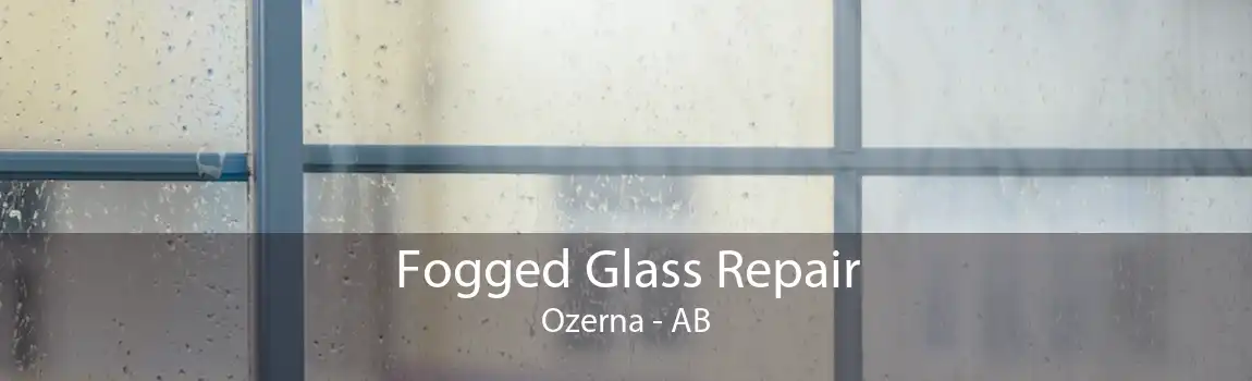 Fogged Glass Repair Ozerna - AB