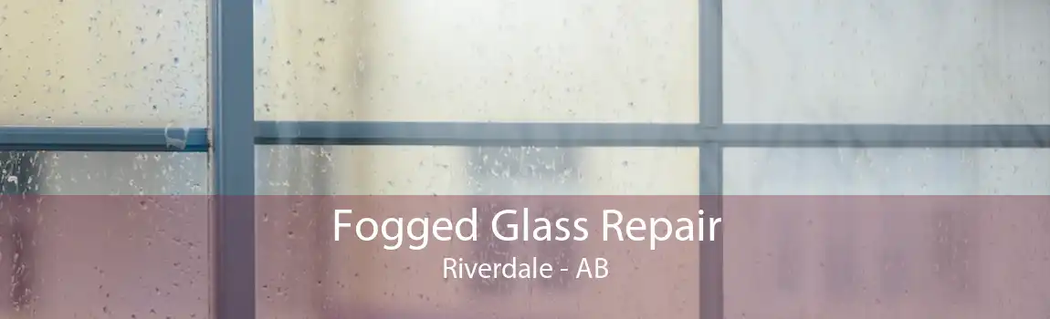 Fogged Glass Repair Riverdale - AB