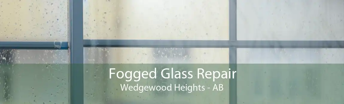 Fogged Glass Repair Wedgewood Heights - AB