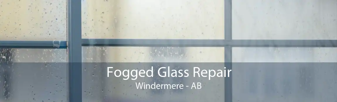 Fogged Glass Repair Windermere - AB