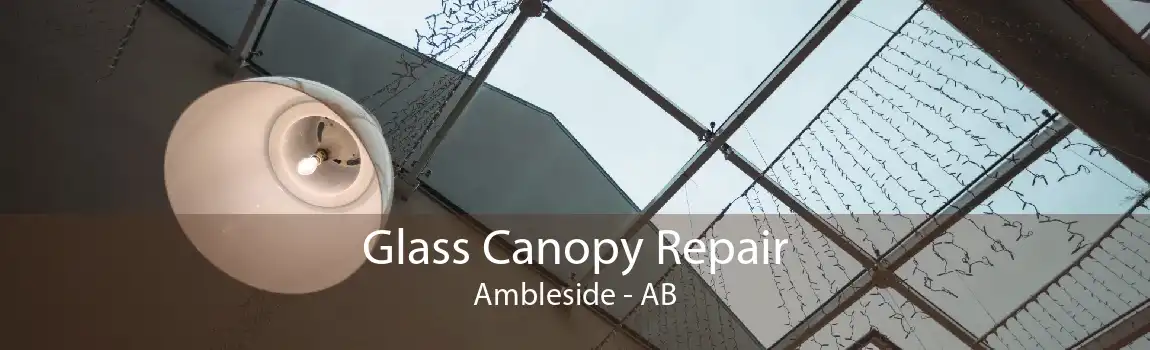 Glass Canopy Repair Ambleside - AB