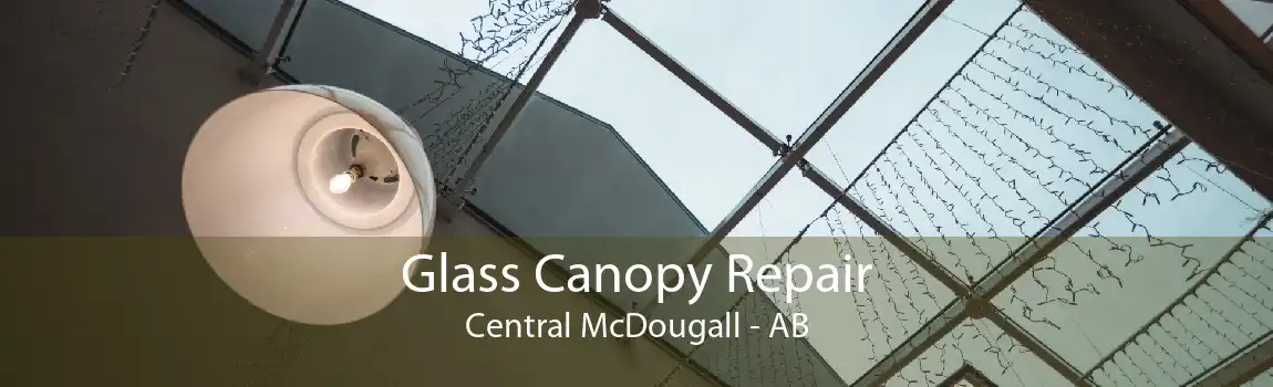 Glass Canopy Repair Central McDougall - AB