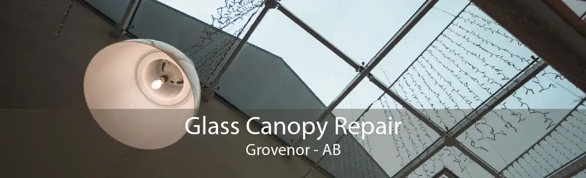 Glass Canopy Repair Grovenor - AB