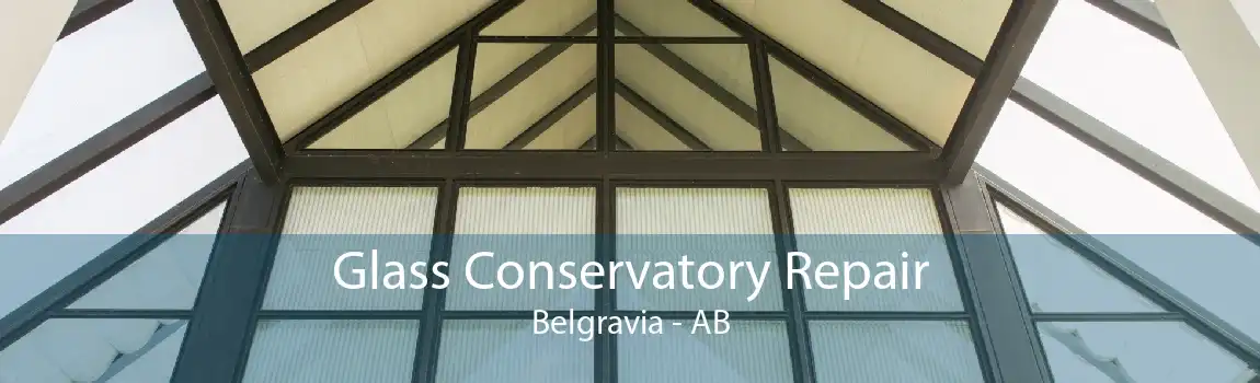 Glass Conservatory Repair Belgravia - AB