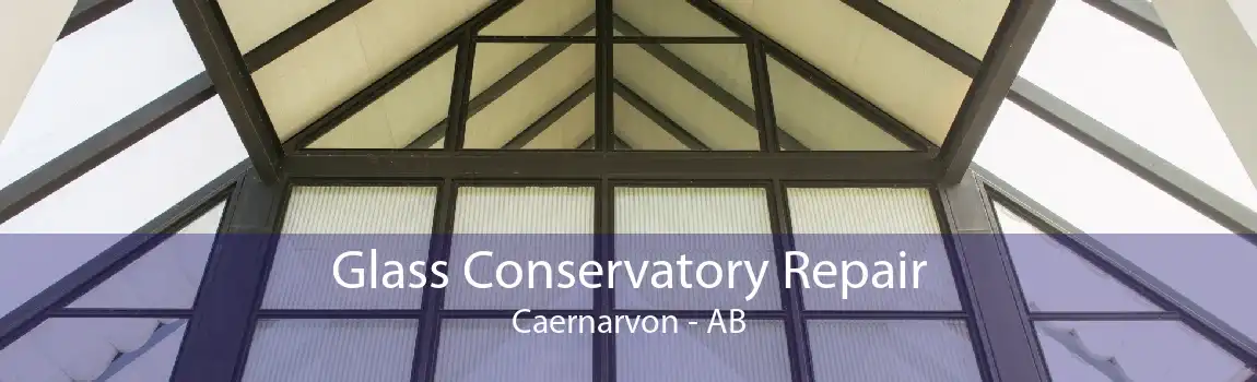 Glass Conservatory Repair Caernarvon - AB