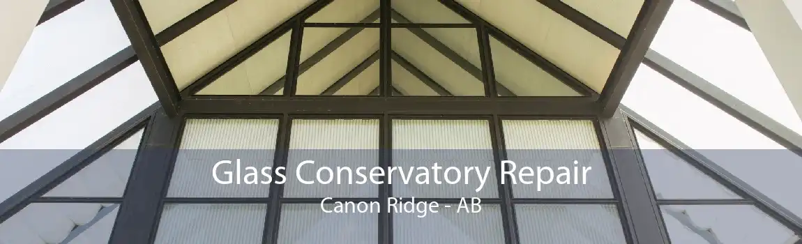 Glass Conservatory Repair Canon Ridge - AB