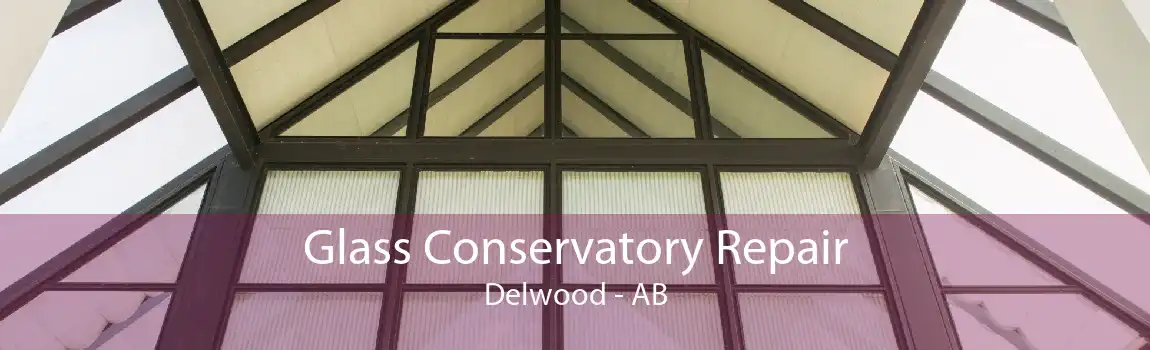 Glass Conservatory Repair Delwood - AB