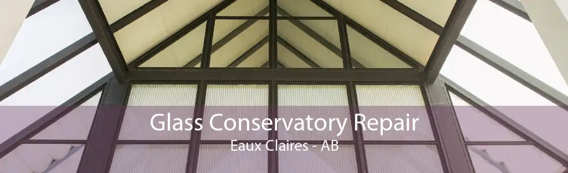 Glass Conservatory Repair Eaux Claires - AB