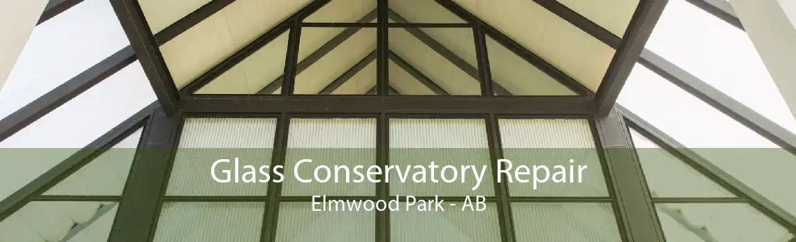 Glass Conservatory Repair Elmwood Park - AB