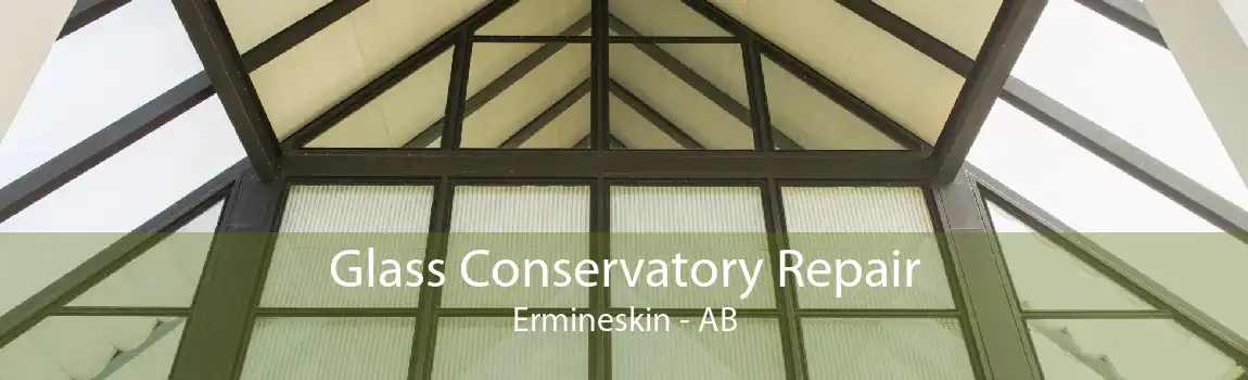 Glass Conservatory Repair Ermineskin - AB