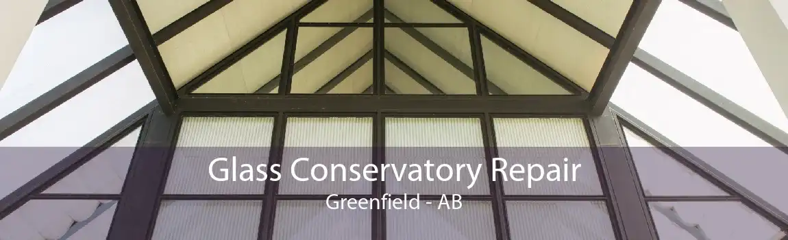 Glass Conservatory Repair Greenfield - AB