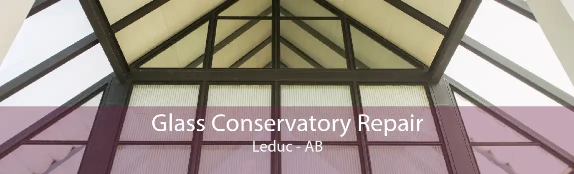 Glass Conservatory Repair Leduc - AB