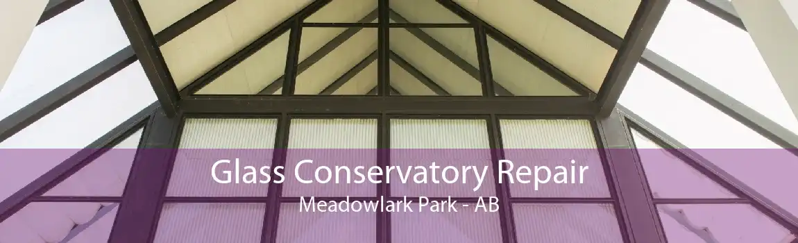 Glass Conservatory Repair Meadowlark Park - AB