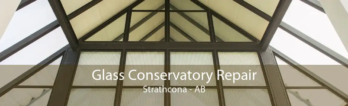 Glass Conservatory Repair Strathcona - AB