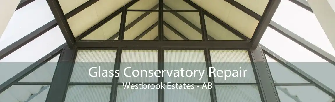 Glass Conservatory Repair Westbrook Estates - AB