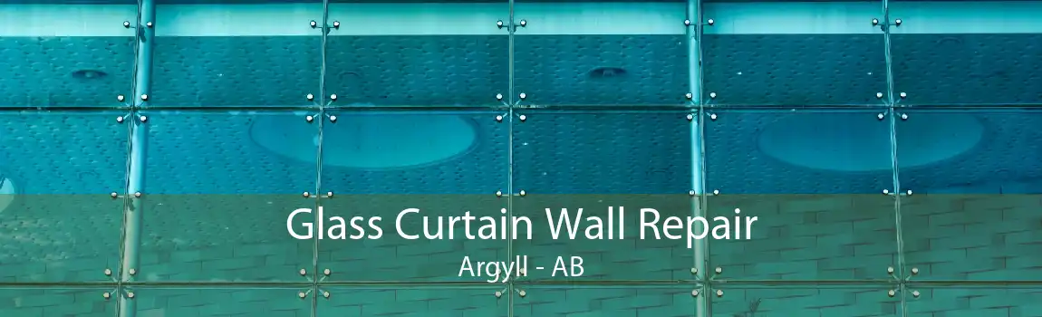 Glass Curtain Wall Repair Argyll - AB