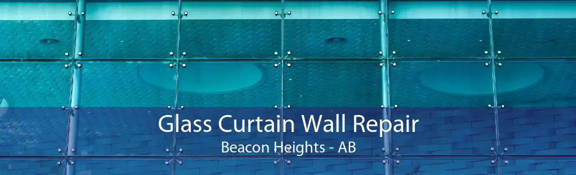 Glass Curtain Wall Repair Beacon Heights - AB