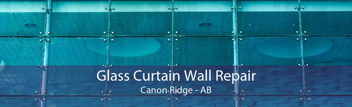 Glass Curtain Wall Repair Canon Ridge - AB