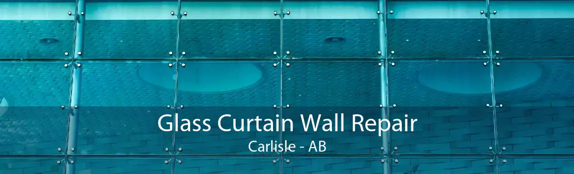 Glass Curtain Wall Repair Carlisle - AB