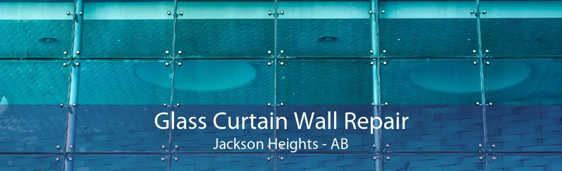 Glass Curtain Wall Repair Jackson Heights - AB