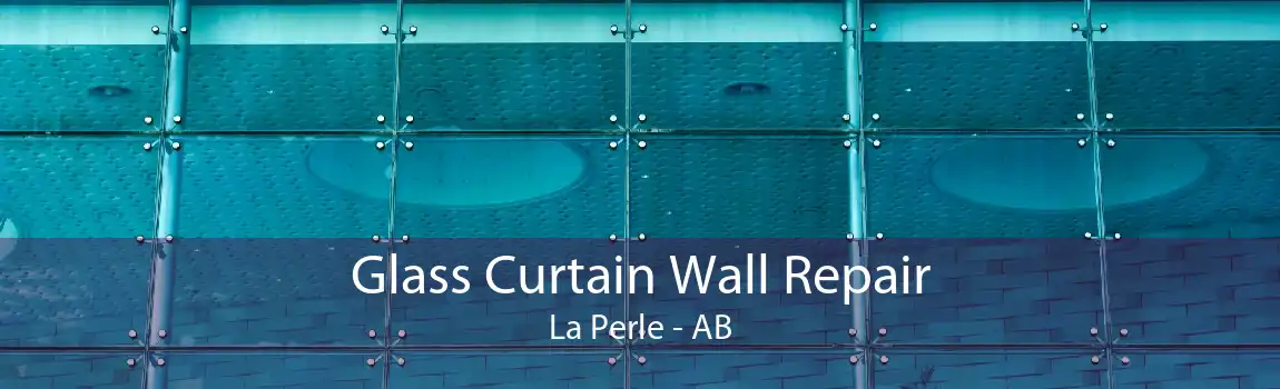 Glass Curtain Wall Repair La Perle - AB