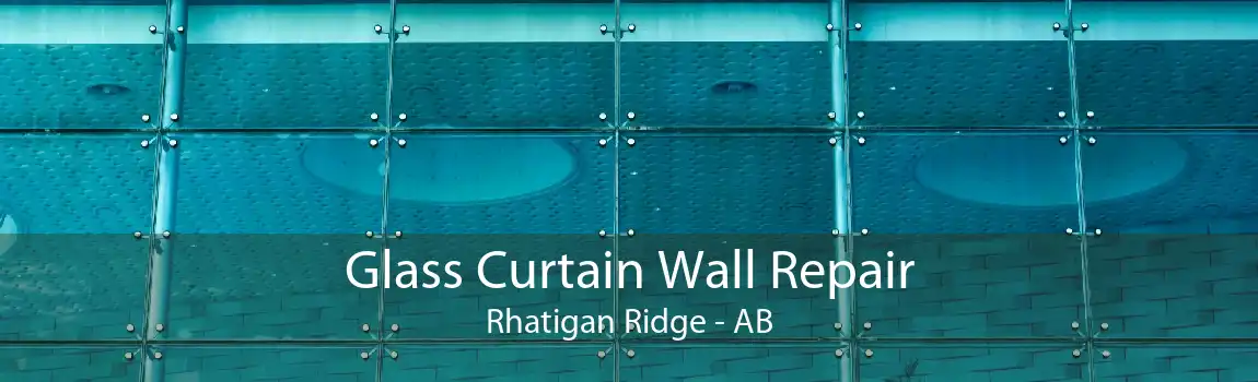 Glass Curtain Wall Repair Rhatigan Ridge - AB