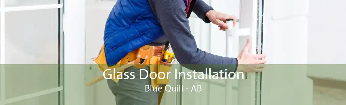 Glass Door Installation Blue Quill - AB