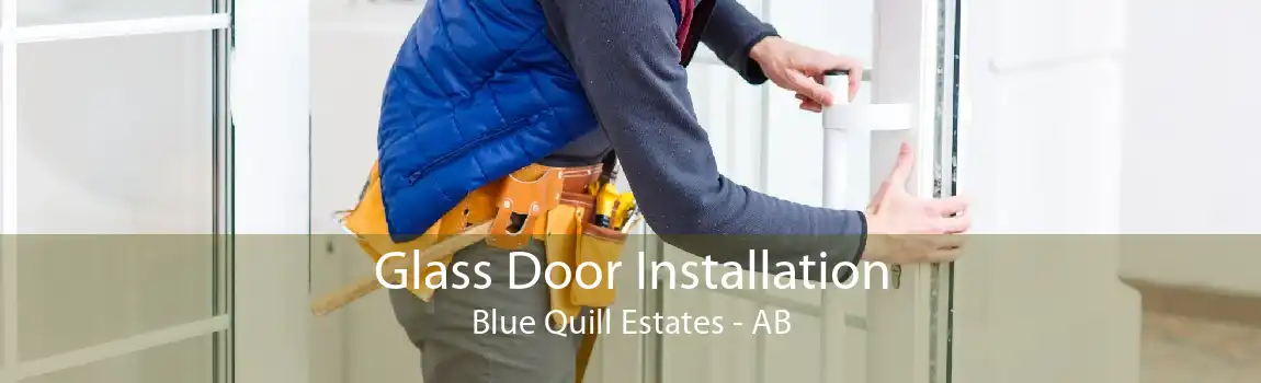 Glass Door Installation Blue Quill Estates - AB