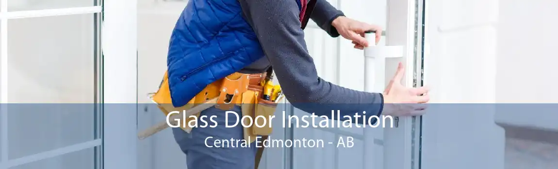 Glass Door Installation Central Edmonton - AB