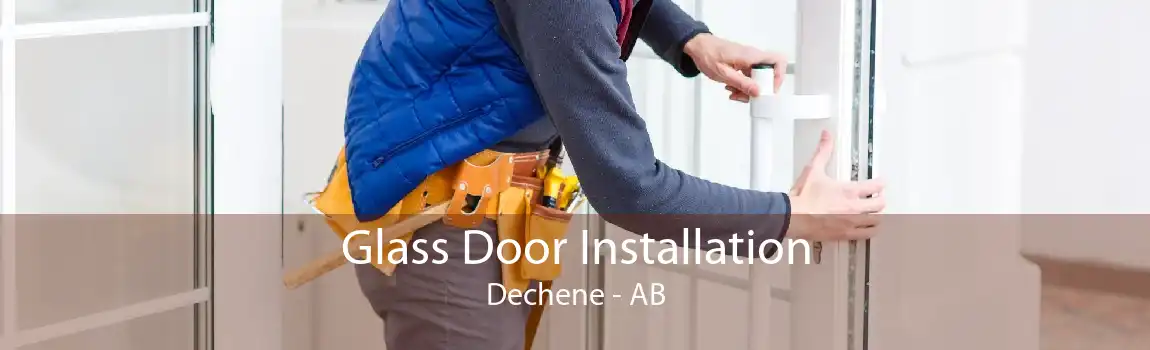 Glass Door Installation Dechene - AB