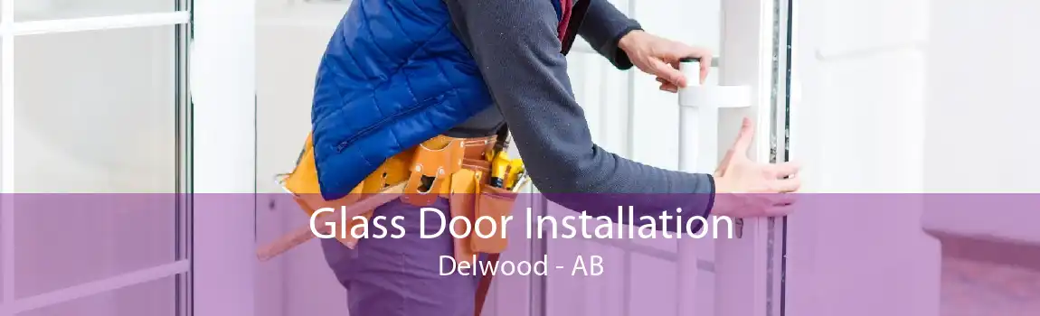 Glass Door Installation Delwood - AB