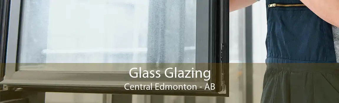 Glass Glazing Central Edmonton - AB