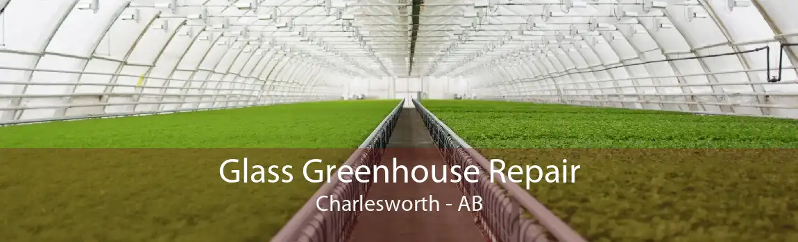 Glass Greenhouse Repair Charlesworth - AB