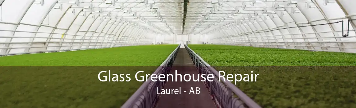 Glass Greenhouse Repair Laurel - AB