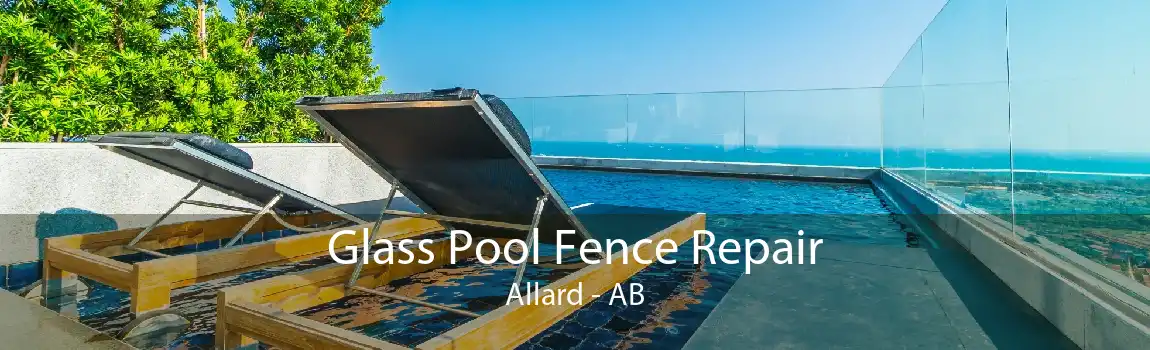 Glass Pool Fence Repair Allard - AB