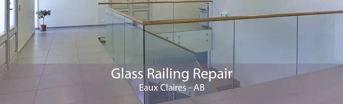 Glass Railing Repair Eaux Claires - AB