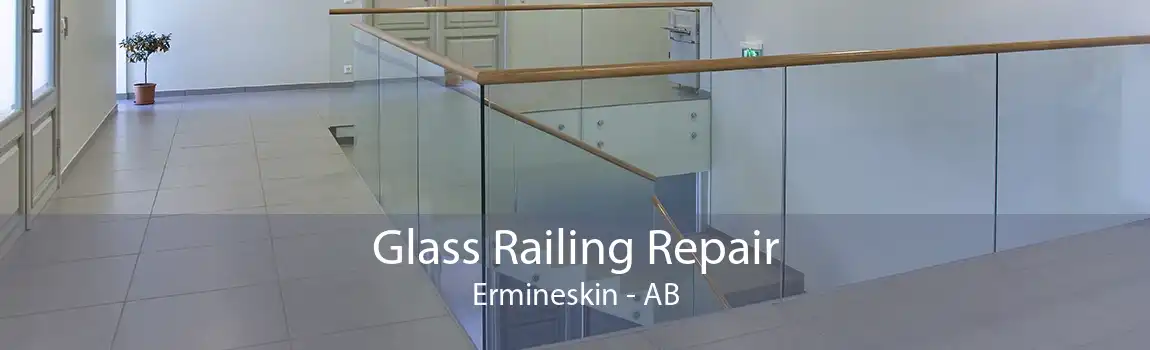 Glass Railing Repair Ermineskin - AB