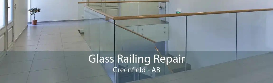 Glass Railing Repair Greenfield - AB