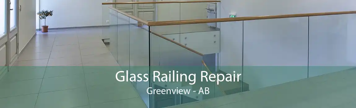 Glass Railing Repair Greenview - AB