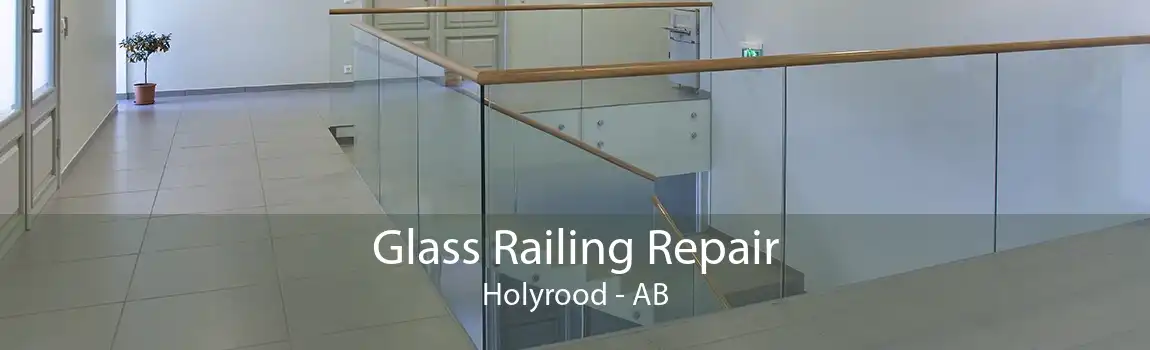 Glass Railing Repair Holyrood - AB