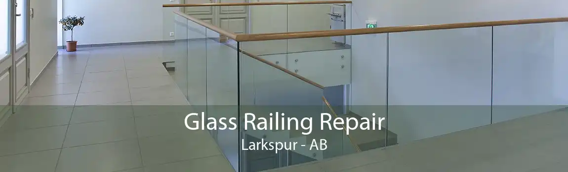 Glass Railing Repair Larkspur - AB