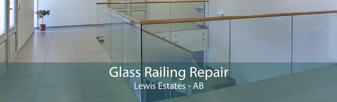 Glass Railing Repair Lewis Estates - AB