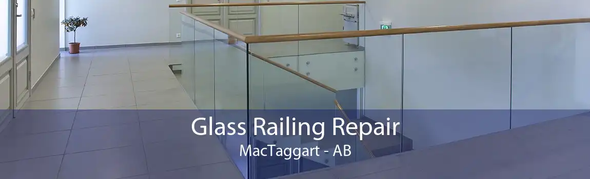 Glass Railing Repair MacTaggart - AB