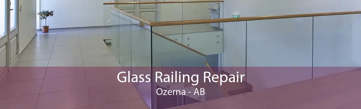 Glass Railing Repair Ozerna - AB