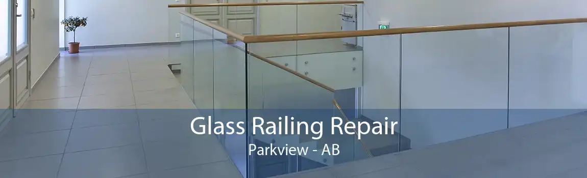 Glass Railing Repair Parkview - AB