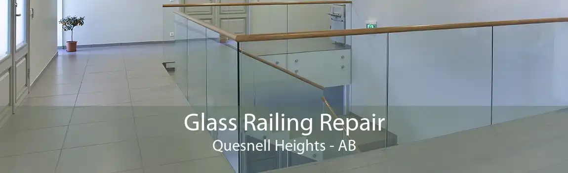 Glass Railing Repair Quesnell Heights - AB