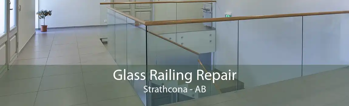 Glass Railing Repair Strathcona - AB